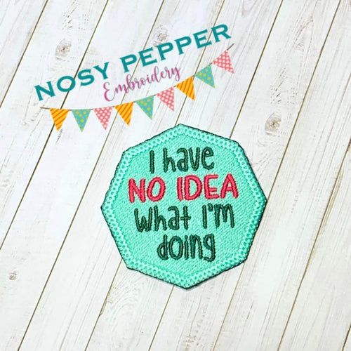 I Have No Idea What I'm Doing Patch (2 sizes included) machine embroidery design DIGITAL DOWNLOAD