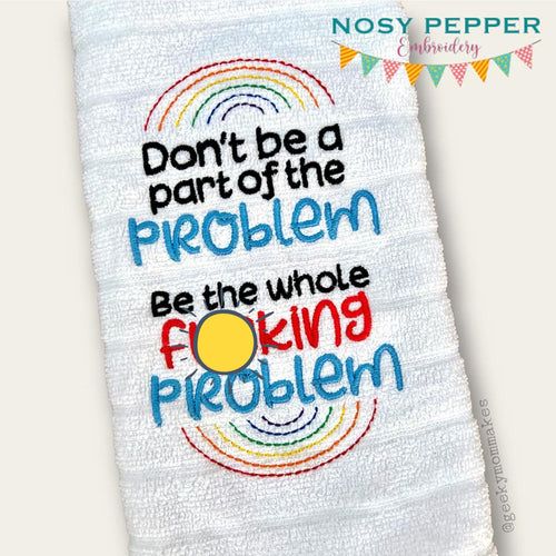 Don't Be A Part Of The Problem machine embroidery design (4 sizes included) DIGITAL DOWNLOAD