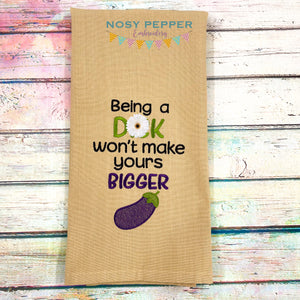Being a D*ck Won't Make Yours Bigger machine embroidery design (4 sizes and 2 versions included) DIGITAL DOWNLOAD