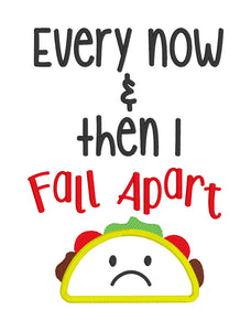 Every now and then I fall apart taco applique machine embroidery design (4 sizes included) DIGITAL DOWNLOAD