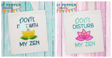 Load image into Gallery viewer, Don&#39;t f*ck with my zen &amp; don&#39;t disturb my zen applique machine embroidery designs (4 sizes and 2 designs included) DIGITAL DOWNLOAD