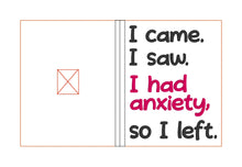Load image into Gallery viewer, I came I saw I had anxiety so I left notebook cover (2 sizes available) machine embroidery design DIGITAL DOWNLOAD
