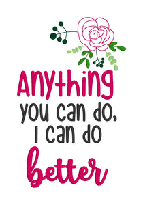 Anything you do I can do better machine embroidery design (4 sizes included) DIGITAL DOWNLOAD