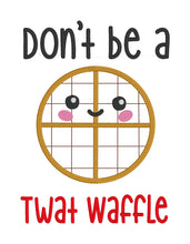 Load image into Gallery viewer, Don&#39;t be a Twat waffle applique design 5 sizes included machine embroidery design DIGITAL DOWNLOAD