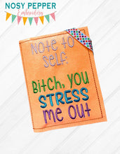 Load image into Gallery viewer, B*tch you stress me out notebook cover (2 sizes available) machine embroidery design DIGITAL DOWNLOAD