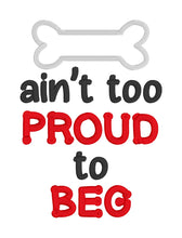 Load image into Gallery viewer, Ain&#39;t too proud to beg applique (5 sizes included) machine embroidery design DIGITAL DOWNLOAD