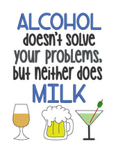 Load image into Gallery viewer, Alcohol doesn&#39;t solve your problems but neither will milk machine embroidery design (4 sizes included) DIGITAL DOWNLOAD