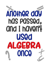 Load image into Gallery viewer, Another day has passed and I haven&#39;t used algebra once machine embroidery design (4 sizes included) DIGITAL DOWNLOAD