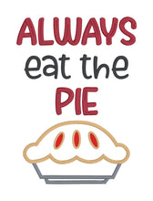Load image into Gallery viewer, Always Eat The Pie (4 sizes included) machine embroidery design DIGITAL DOWNLOAD