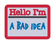 Load image into Gallery viewer, Bad Idea Patch machine embroidery design (2 sizes included) DIGITAL DOWNLOAD