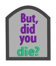 Load image into Gallery viewer, But did you die patch machine embroidery design DIGITAL DOWNLOAD