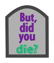 Load image into Gallery viewer, But did you die patch machine embroidery design DIGITAL DOWNLOAD