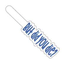 Load image into Gallery viewer, But did you die? Snap tab (single &amp; multi files included) machine embroidery design DIGITAL DOWNLOAD