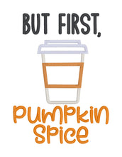 Load image into Gallery viewer, But First Pumpkin Spice applique machine embroidery design (4 sizes included) DIGITAL DOWNLOAD
