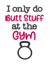 Load image into Gallery viewer, I only do butt stuff at the gym applique machine embroidery design (4 sizes included) DIGITAL DOWNLOAD