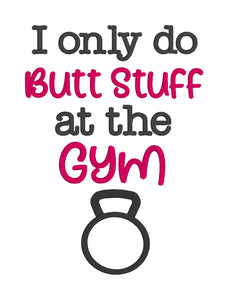I only do butt stuff at the gym applique machine embroidery design (4 sizes included) DIGITAL DOWNLOAD
