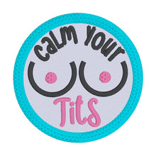 Load image into Gallery viewer, Calm Your T*ts Patch machine embroidery design (2 sizes included) DIGITAL DOWNLOAD
