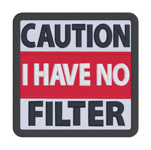Load image into Gallery viewer, Caution I have no filter patch machine embroidery design DIGITAL DOWNLOAD
