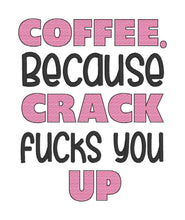Load image into Gallery viewer, Coffee because Crack f*cks you you up sketchy machine embroidery design (4 sizes included) DIGITAL DOWNLOAD