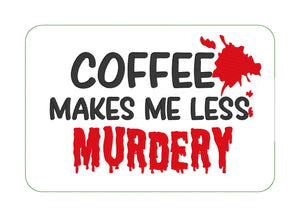 Coffee makes me less murdery ITH Mug Rug (4 sizes included) machine embroidery design DIGITAL DOWNLOAD