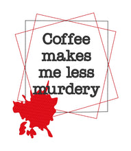 Load image into Gallery viewer, Coffee makes me less murdery machine embroidery design (5 sizes included) DIGITAL DOWNLOAD