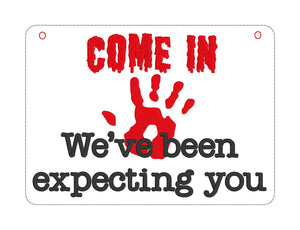 Come in We've been expecting you ITH Sign (4 sizes included) machine embroidery design DIGITAL DOWNLOAD