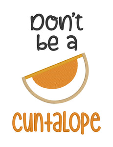 Don't be a C*ntaloupe applique machine embroidery design (5 sizes included) DIGITAL DOWNLOAD