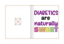 Load image into Gallery viewer, Diabetics are naturally sweet notebook cover (2 sizes available) machine embroidery design DIGITAL DOWNLOAD