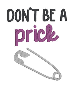 Don't Be A Prick machine embroidery design (5 sizes included) DIGITAL DOWNLOAD