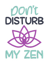 Load image into Gallery viewer, Don&#39;t f*ck with my zen &amp; don&#39;t disturb my zen applique machine embroidery designs (4 sizes and 2 designs included) DIGITAL DOWNLOAD