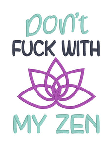 Don't f*ck with my zen & don't disturb my zen applique machine embroidery designs (4 sizes and 2 designs included) DIGITAL DOWNLOAD