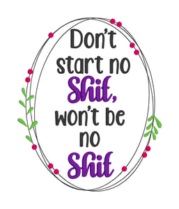 Don't start no sh*t, won't be no sh*t machine embroidery designs (4 sizes included) DIGITAL DOWNLOAD