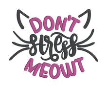 Load image into Gallery viewer, Don&#39;t Stress Meowt machine embroidery design (5 sizes included) DIGITAL DOWNLOAD