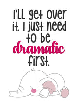 Load image into Gallery viewer, I&#39;ll get over it, I just need to be dramatic first elephant machine embroidery design (4 sizes included) DIGITAL DOWNLOAD