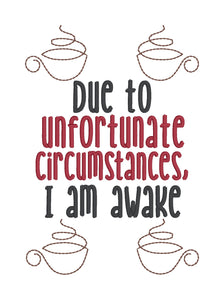Due To Unfortunate Circumstances I am Awake machine embroidery design (4 sizes included) DIGITAL DOWNLOAD