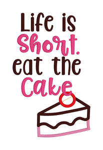 Life is short. eat the cake applique machine embroidery design-4 sizes included (DIGITAL DOWNLOAD)