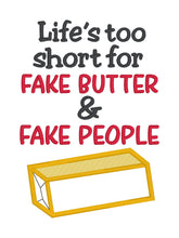 Load image into Gallery viewer, life&#39;s too short for fake butter &amp; fake people applique machine embroidery design (4 sizes included) DIGITAL DOWNLOAD