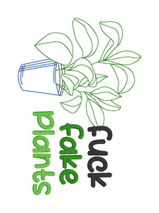 F*ck fake plants machine embroidery design (4 sizes included) DIGITAL DOWNLOAD