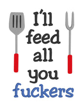 Load image into Gallery viewer, I&#39;ll feed all you f*ckers machine embroidery design (5 sizes included) DIGITAL DOWNLOAD