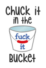 Load image into Gallery viewer, Chuck it in the f*ck it bucket machine embroidery design 4 sizes included DIGITAL DOWNLOAD