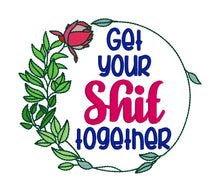 Load image into Gallery viewer, Get your sh*t together machine embroidery design (4 sizes included) DIGITAL DOWNLOAD