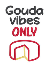Load image into Gallery viewer, Gouda vibes only machine embroidery applique design (5 sizes included) DIGITAL DOWNLOAD