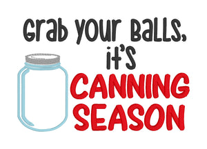 Grab your Balls, it's canning season machine embroidery design (4 sizes included) DIGITAL DOWNLOAD