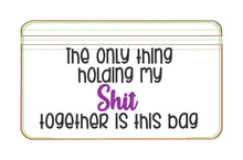 Load image into Gallery viewer, Holding my sh*t together ITH Bag (4 sizes available) machine embroidery design DIGITAL DOWNLOAD