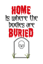 Load image into Gallery viewer, Home is where the bodies are buried applique machine embroidery design (4 sizes included) DIGITAL DOWNLOAD