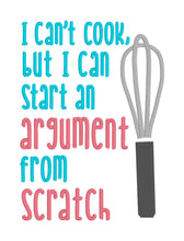 Load image into Gallery viewer, I Can&#39;t Cook but I can start an argument machine embroidery design (4 sizes included) DIGITAL DOWNLOAD