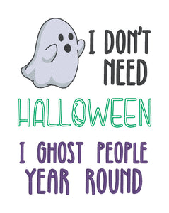 I Don't Need Halloween machine embroidery design (4 sizes included) DIGITAL DOWNLOAD