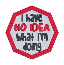 Load image into Gallery viewer, I Have No Idea What I&#39;m Doing Patch (2 sizes included) machine embroidery design DIGITAL DOWNLOAD