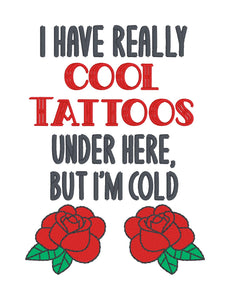 I Have Really Cool Tattoos machine embroidery design (4 sizes included) DIGITAL DOWNLOAD