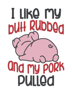 I like my butt rubbed and my pork pulled machine embroidery design (4 sizes included) DIGITAL DOWNLOAD